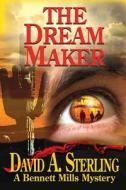 The Dream Maker di David a. Sterling edito da Createspace