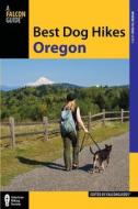 Best Dog Hikes Oregon di Adam Sawyer edito da Falcon Guides