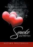 Smoke and Mirrors di Ketima Whitehall edito da Xlibris