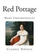 Red Pottage di Mary Cholmondeley edito da Createspace