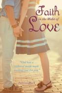 Faith in the Midst of Love di Patricia Mack edito da XULON PR