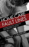 Home Care Fault Lines di Cynthia J. Cranford edito da Cornell University Press