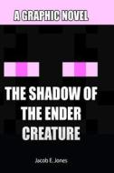 The Shadow of the Ender Creature: A Graphic Novel di Jacob E. Jones edito da Createspace