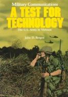 Military Communications: A Test for Technology di John D. Bergen edito da Createspace