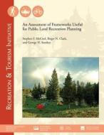 An Assessment of Frameworks Useful for Public Land Recreation Planning di McCool edito da Createspace