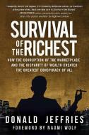 Survival of the Richest: How the Corruption of the Marketplace and the Disparity of Wealth Created the Greatest Conspira di Donald Jeffries edito da SKYHORSE PUB