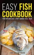Easy Fish Cookbook di Chef Maggie Chow edito da Createspace
