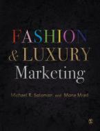 Fashion & Luxury Marketing for Consumers di Michael R. Solomon, Mona Mrad edito da SAGE PUBN