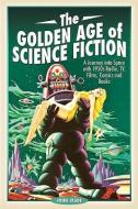 The Golden Age of Science Fiction di John Wade edito da Pen & Sword Books Ltd