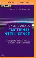 Understanding Emotional Intelligence di FRANCES KITE edito da Brilliance Audio