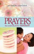 Prayers That Avail Much for Mothers di Germaine Copeland edito da HARRISON HOUSE