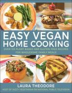 Easy Vegan Home Cooking di Laura Theodore edito da Hatherleigh Press,U.S.