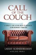 Call of the Couch: A Family's Love Affair with Its Business. Schneiderman's Furniture di Larry Schneiderman edito da Bookhouse Fulfillment