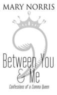 Between You & Me di Mary Norris edito da Large Print Press