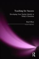 Teaching For Success di Brad Olsen edito da Taylor & Francis Ltd