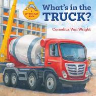 What's in the Truck? di Cornelius Van Wright edito da STAR BRIGHT BOOKS