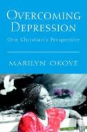 Overcoming Depression di Marilyn Okoye edito da Xlibris Corporation