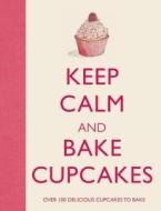 Keep Calm and Bake Cupcakes di Barbara Dixon edito da Thunder Bay Press