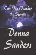 Can You Weather The Storms di Donna Sanders edito da America Star Books