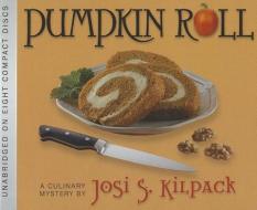 Pumpkin Roll: A Culinary Mystery di Josi S. Kilpack edito da Shadow Mountain