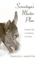 Screwtape's Master Plan di Charles H. Anderton edito da Cascade Books