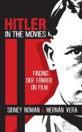 Hitler in the Movies di Sidney Homan, Hern Vera edito da Fairleigh Dickinson University Press