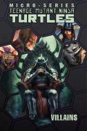 Teenage Mutant Ninja Turtles: Villains Micro-Series Volume 2 di Erik Burnham, Mike Costa, Ben Epstein edito da IDEA & DESIGN WORKS LLC