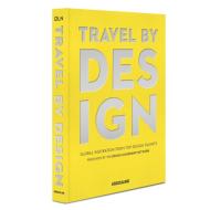 Travel by Design di P. Sallick, Michael Boodro edito da Assouline Publishing Ltd.