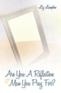 Are You A Reflection Of The Man You Pray For? di Liz Lampkin edito da Crossbooks Publishing