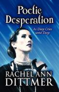 Poetic Desperation di Rachel Ann Dittmer edito da America Star Books