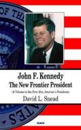 John F Kennedy di David L. Snead edito da Nova Science Publishers Inc