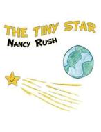 The Tiny Star di Nancy Rush edito da America Star Books