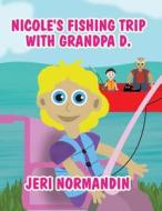 Nicole's Fishing Trip with Grandpa D. di Jeri Normandin edito da America Star Books