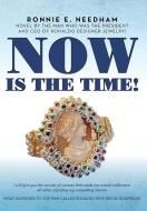 Now is the Time! di Ronnie E Needham edito da Nextone Inc