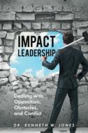 Impact Leadership di Kenneth W. Jones edito da Covenant Books