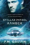 Stellar Patrol Ranger di P. M. Griffin edito da SPEAKING VOLUMES