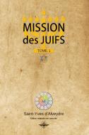 Mission des juifs Tome 1 di Saint-Yves D'Alveydre edito da vettazedition OÜ