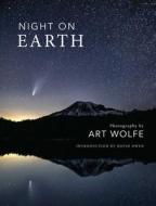 Night on Earth di Art Wolfe edito da EARTH AWARE EDITIONS