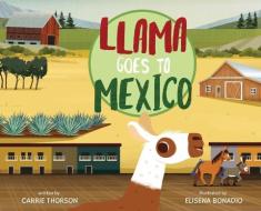 LLAMA GOES TO MEXICO di CARRIE THORSON edito da LIGHTNING SOURCE UK LTD