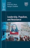 Leadership, Populism, And Resistance di Kristin M.s. Bezio, George R. Goethals edito da Edward Elgar Publishing Ltd