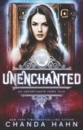 UNENCHANTED di Chanda Hahn edito da INDEPENDENTLY PUBLISHED