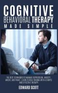 Cognitive behavioral Therapy Made Simple di Edward Scott edito da Charlie Creative Lab