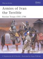 Armies of Ivan the Terrible di David Nicolle, Viacheslav Shpakovsky edito da Bloomsbury Publishing PLC