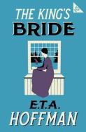 The King's Bride di E.T.A. Hoffmann edito da Alma Books Ltd