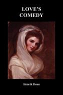Love's Comedy di Henrik Johan Ibsen edito da Benediction Books