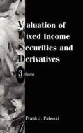 Valuation of Fixed Income Securities and Derivatives di Frank J. Fabozzi, Fabozzi edito da John Wiley & Sons