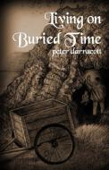 LIVING ON BURIED TIME di Peter Darracott edito da PERFECT PUBLISHERS LTD