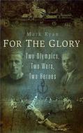 Two Olympics, Two Wars, Two Heroes di Mark Ryan edito da Jr Books Ltd