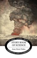 The Storybook of Science di Jean Henri Fabre edito da Living Book Press