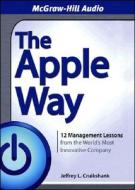 The Apple Way: 12 Management Lessons from the World's Most Innovative Company di Jeffrey L. Cruikshank edito da American Media International